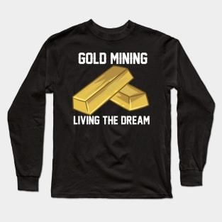 Gold Mining Living The Dream Long Sleeve T-Shirt